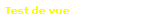 Test de vue